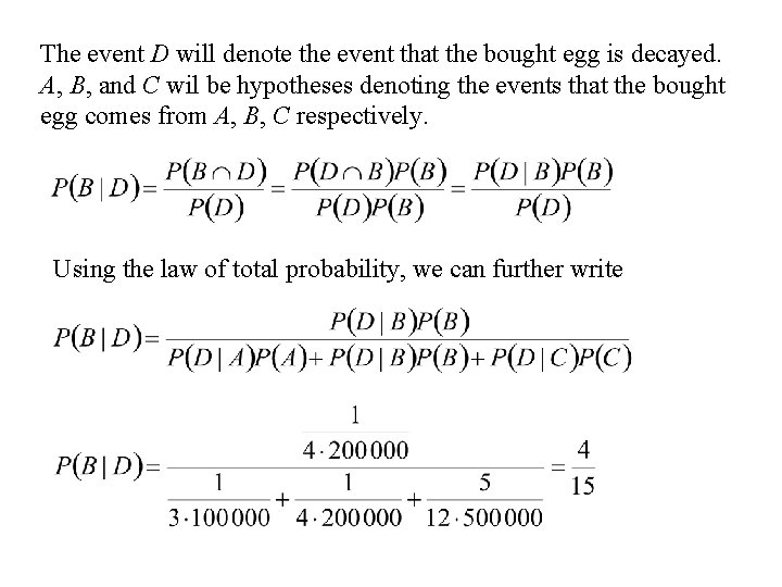 The event D will denote the event that the bought egg is decayed. A,