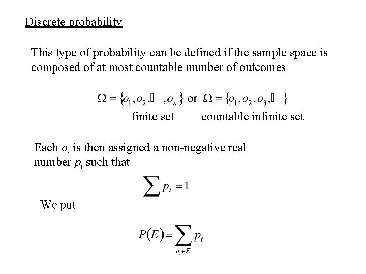 Discrete probability This type of probability can be defined if the sample space is