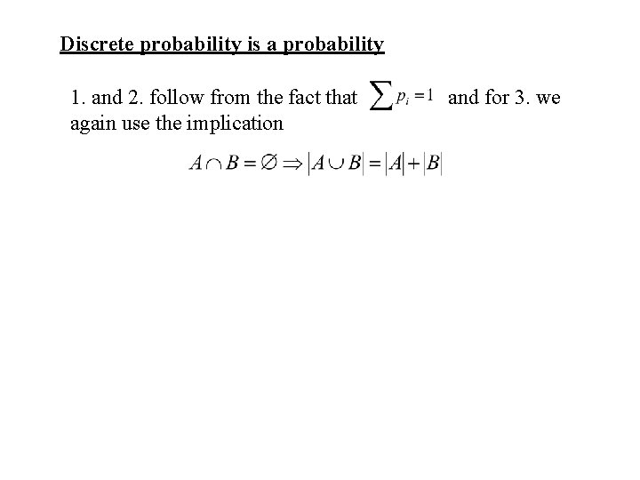 Discrete probability is a probability 1. and 2. follow from the fact that again