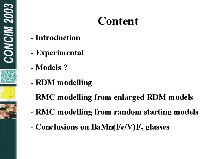 Content - Introduction - Experimental - Models ? - RDM modelling - RMC modelling