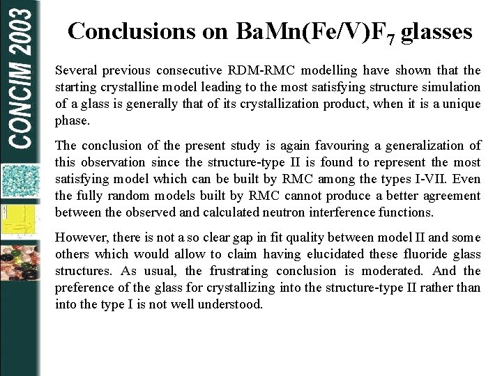 Conclusions on Ba. Mn(Fe/V)F 7 glasses Several previous consecutive RDM-RMC modelling have shown that