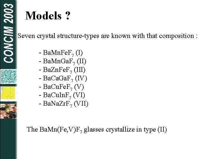Models ? Seven crystal structure-types are known with that composition : - Ba. Mn.