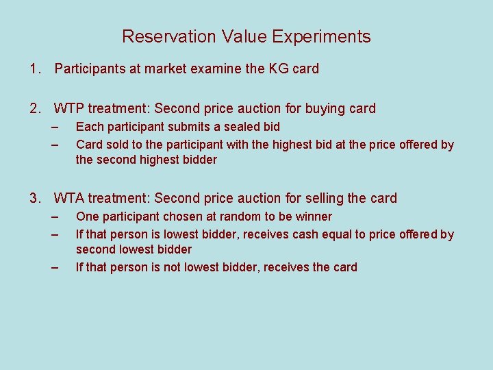 Reservation Value Experiments 1. Participants at market examine the KG card 2. WTP treatment: