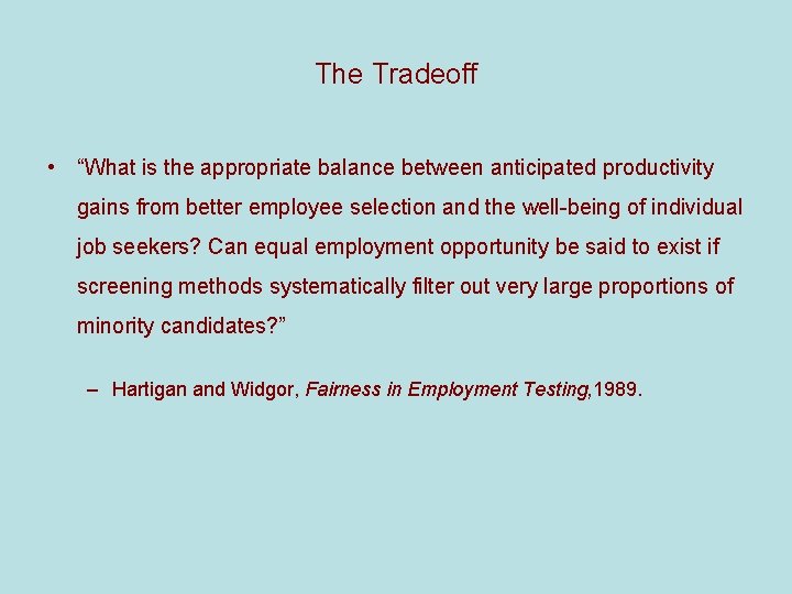 The Tradeoff • “What is the appropriate balance between anticipated productivity gains from better
