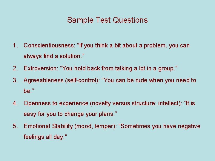 Sample Test Questions 1. Conscientiousness: “If you think a bit about a problem, you