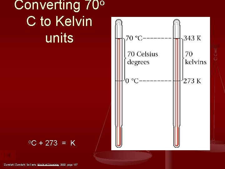 Converting 70 o C to Kelvin units o. C + 273 = K Zumdahl,