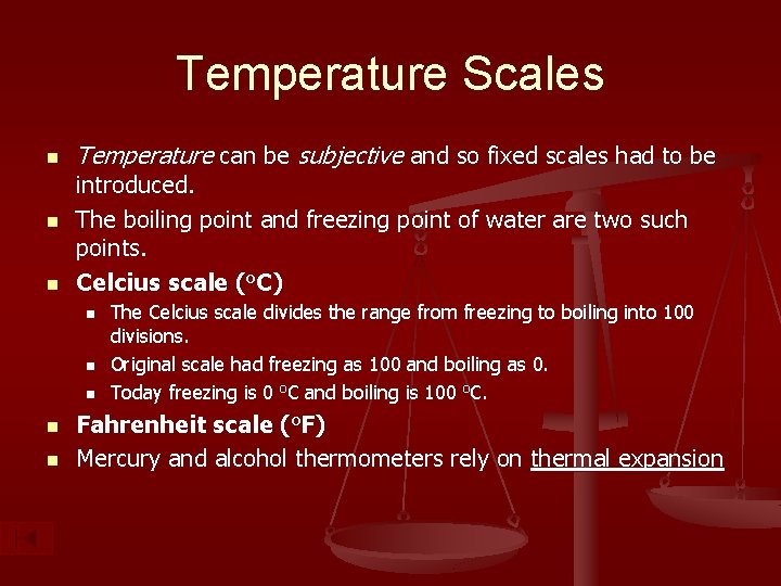 Temperature Scales n n n Temperature can be subjective and so fixed scales had