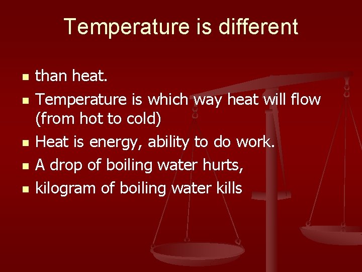 Temperature is different n n n than heat. Temperature is which way heat will