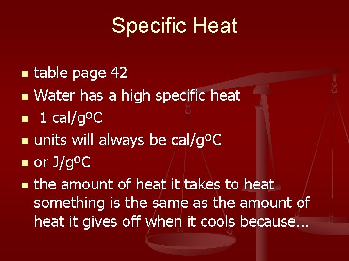 Specific Heat n n n table page 42 Water has a high specific heat