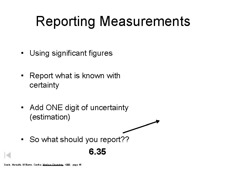 Reporting Measurements • Using significant figures • Report what is known with certainty •