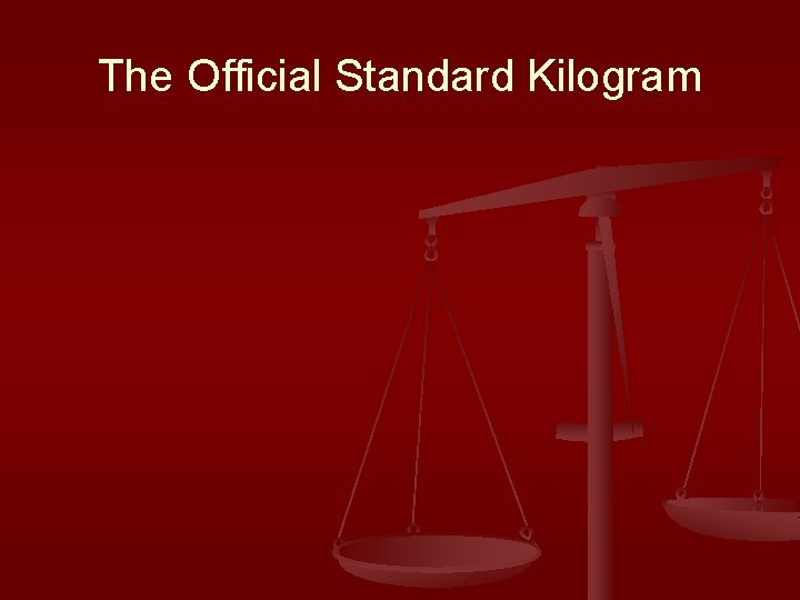 The Official Standard Kilogram 