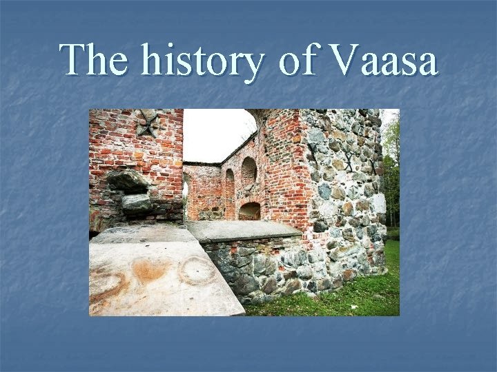 The history of Vaasa 