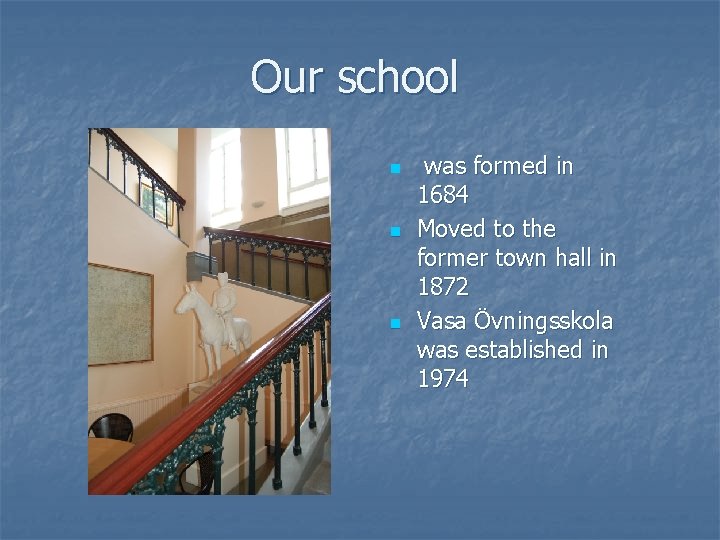 Our school n n n was formed in 1684 Moved to the former town