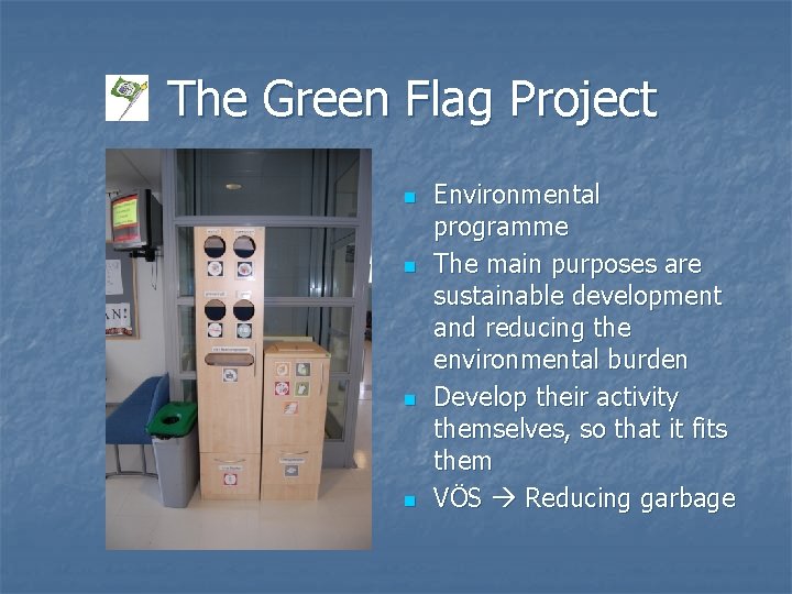 The Green Flag Project n n Environmental programme The main purposes are sustainable development