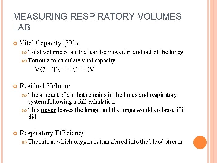 MEASURING RESPIRATORY VOLUMES LAB Vital Capacity (VC) Total volume of air that can be