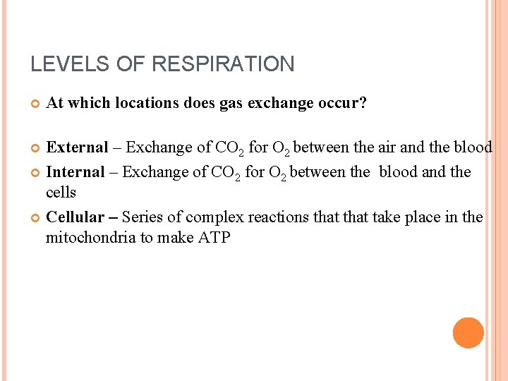LEVELS OF RESPIRATION At which locations does gas exchange occur? External – Exchange of