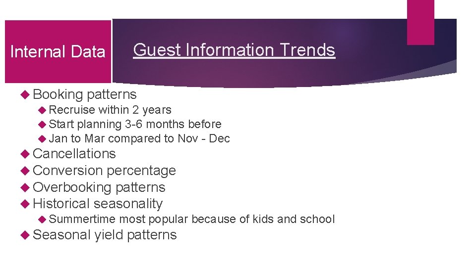 Internal Data Guest Information Trends Booking patterns Recruise within 2 years Start planning 3