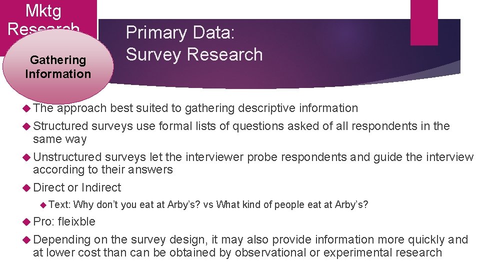 Mktg Research Gathering Information Primary Data: Survey Research The approach best suited to gathering