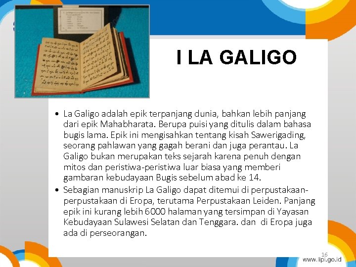 I LA GALIGO I La Galigo • La Galigo adalah epik terpanjang dunia, bahkan