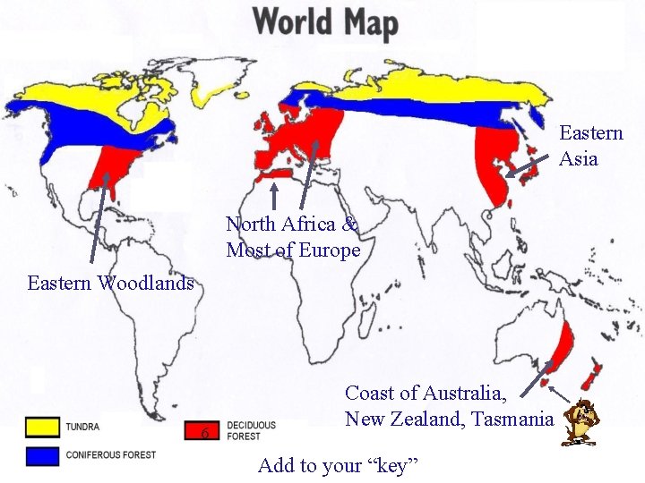 Eastern Asia North Africa & Most of Europe Eastern Woodlands 6 Coast of Australia,