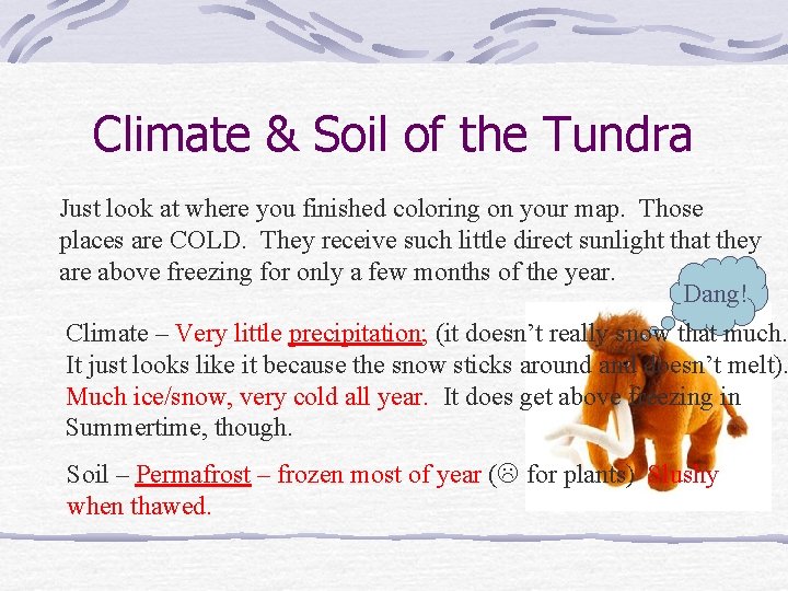 Climate & Soil of the Tundra Just look at where you finished coloring on