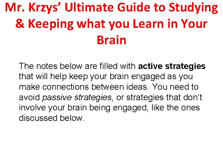 Mr. Krzys’ Ultimate Guide to Studying & Keeping what you Learn in Your Brain