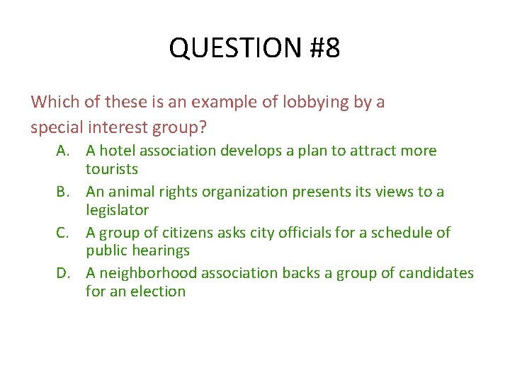 QUESTION #8 Which of these is an example of lobbying by a special interest