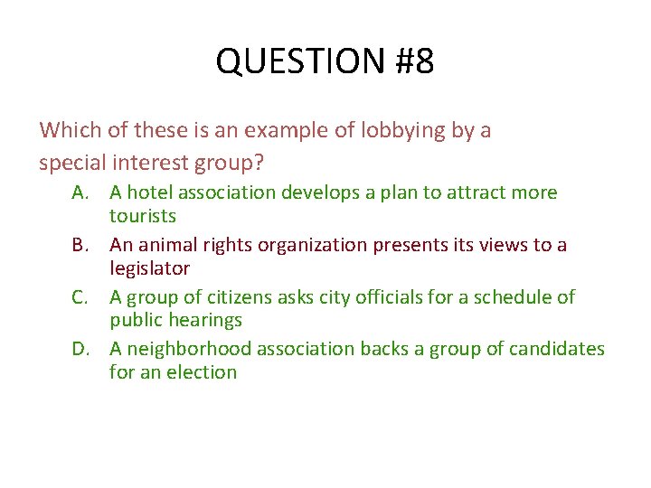 QUESTION #8 Which of these is an example of lobbying by a special interest
