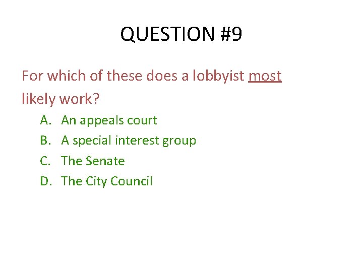 QUESTION #9 For which of these does a lobbyist most likely work? A. B.