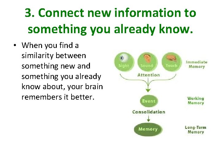3. Connect new information to something you already know. • When you find a