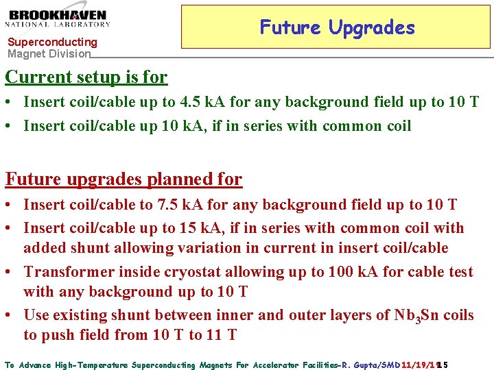 Superconducting Magnet Division Future Upgrades Current setup is for • Insert coil/cable up to