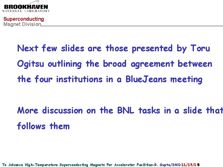 Superconducting Magnet Division Next few slides are those presented by Toru Ogitsu outlining the