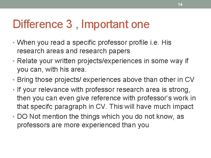 14 Difference 3 , Important one • When you read a specific professor profile