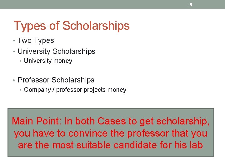 5 Types of Scholarships • Two Types • University Scholarships • University money •