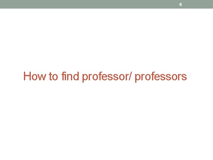 6 How to find professor/ professors 