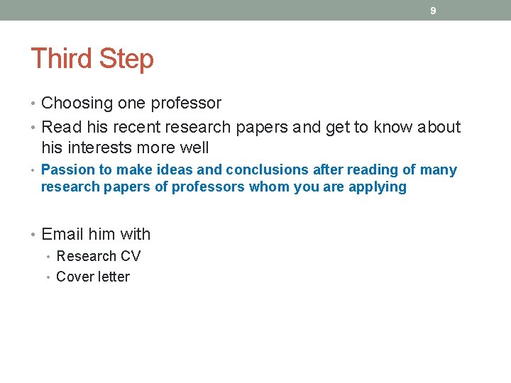 9 Third Step • Choosing one professor • Read his recent research papers and