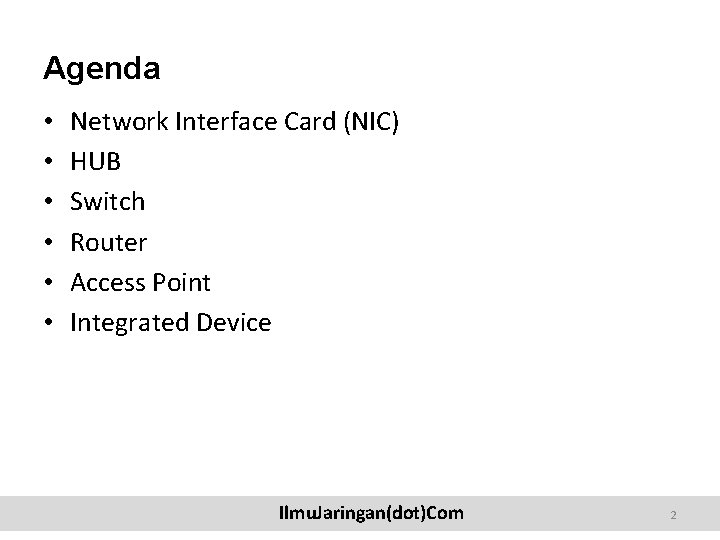 Agenda • • • Network Interface Card (NIC) HUB Switch Router Access Point Integrated