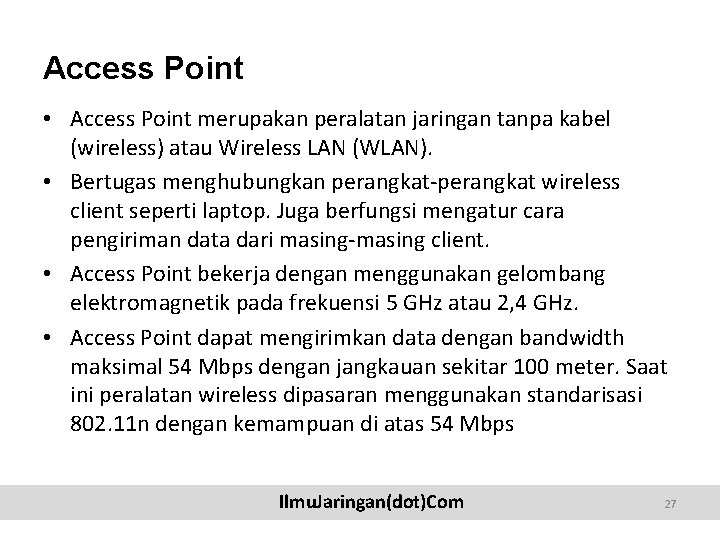 Access Point • Access Point merupakan peralatan jaringan tanpa kabel (wireless) atau Wireless LAN