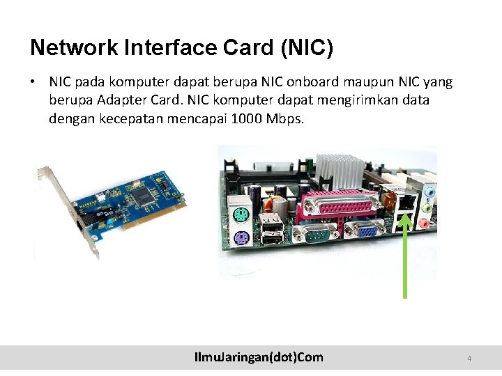 Network Interface Card (NIC) • NIC pada komputer dapat berupa NIC onboard maupun NIC