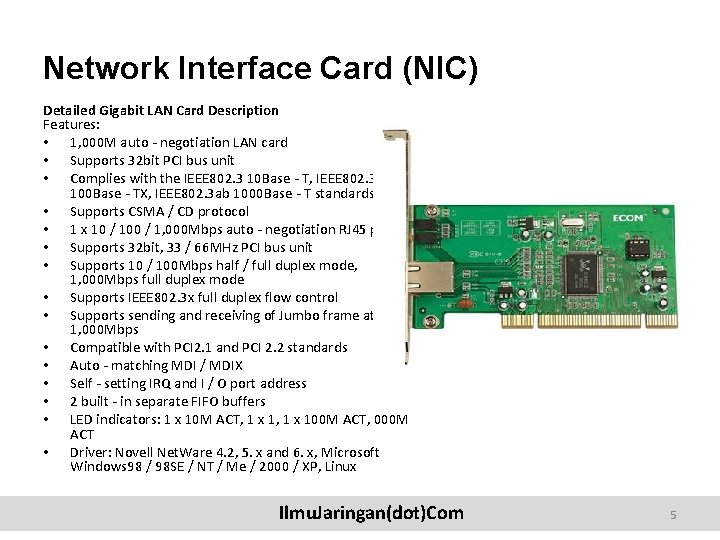 Network Interface Card (NIC) Detailed Gigabit LAN Card Description Features: • 1, 000 M