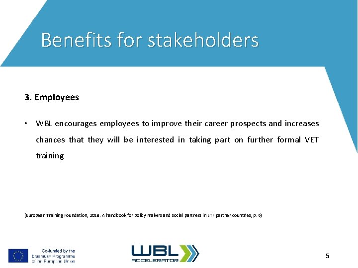 Benefits for stakeholders 3. Employees • WBL encourages employees to improve their career prospects