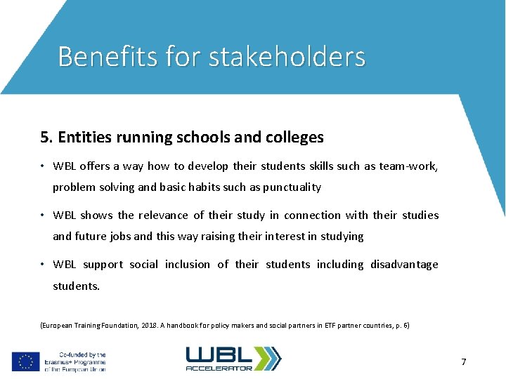 Benefits for stakeholders 5. Entities running schools and colleges • WBL offers a way