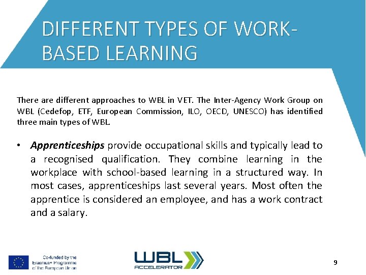 DIFFERENT TYPES OF WORKBASED LEARNING There are different approaches to WBL in VET. The