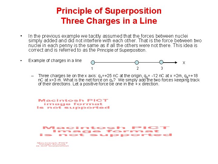 Principle of Superposition Three Charges in a Line • In the previous example we