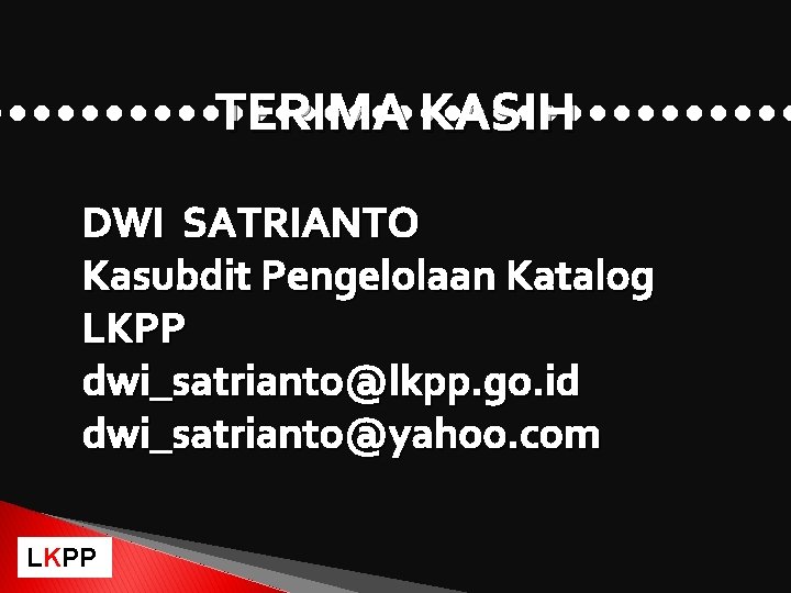 TERIMA KASIH • • • • • • • • • DWI SATRIANTO Kasubdit