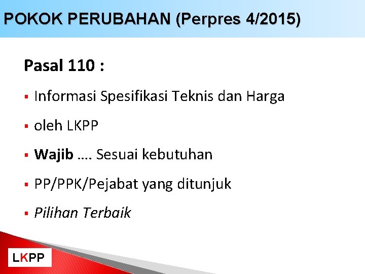 POKOK PERUBAHAN (Perpres Katalog Elektronik (pasal 110)4/2015) Pasal 110 : § Informasi Spesifikasi Teknis