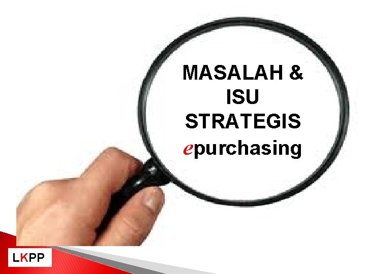 MASALAH & ISU STRATEGIS epurchasing LKPP 