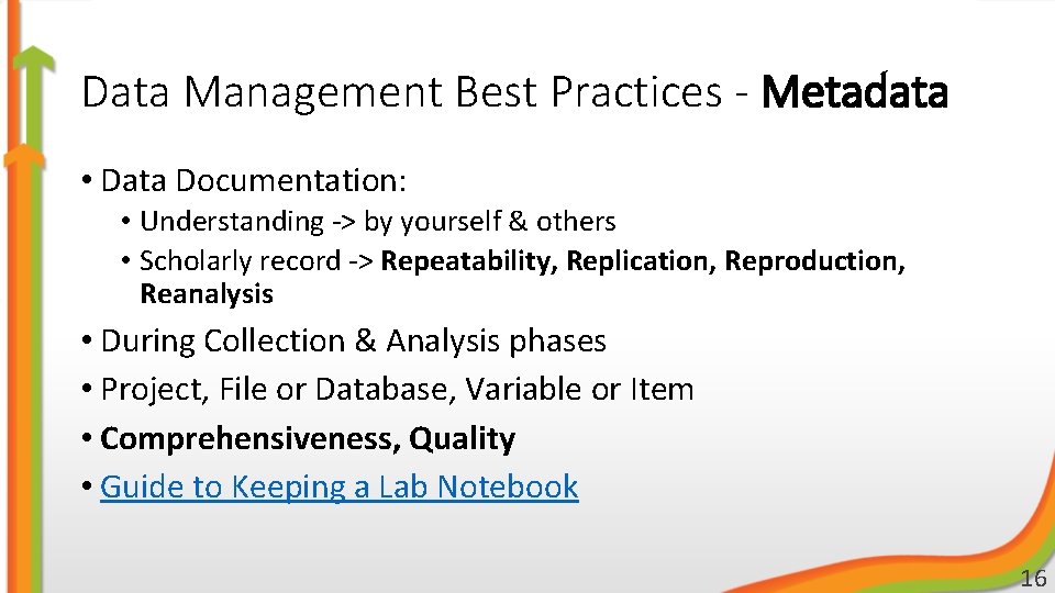 Data Management Best Practices - Metadata • Data Documentation: • Understanding -> by yourself