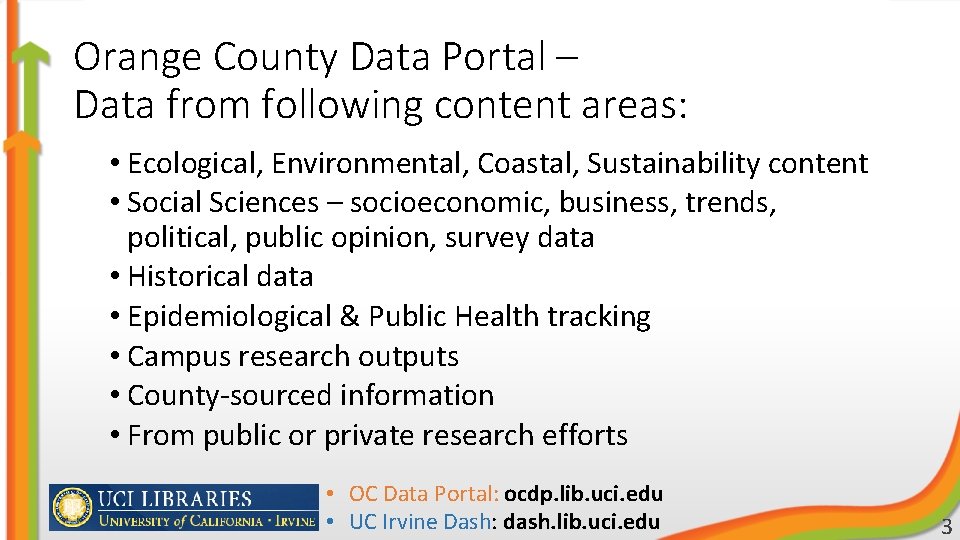 Orange County Data Portal – Data from following content areas: • Ecological, Environmental, Coastal,
