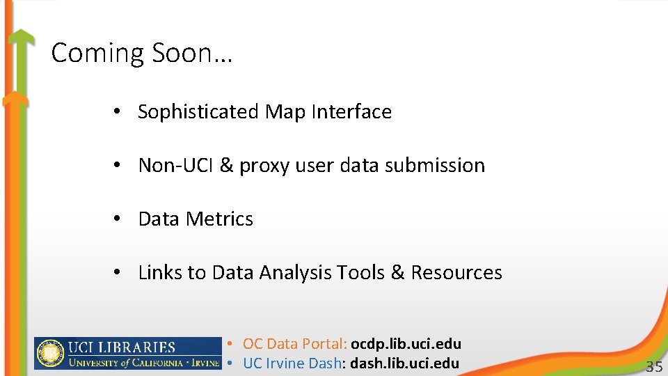 Coming Soon… • Sophisticated Map Interface • Non-UCI & proxy user data submission •
